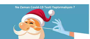 Ne Zaman Covid-19 Testi Yaptırmalıyım  ?